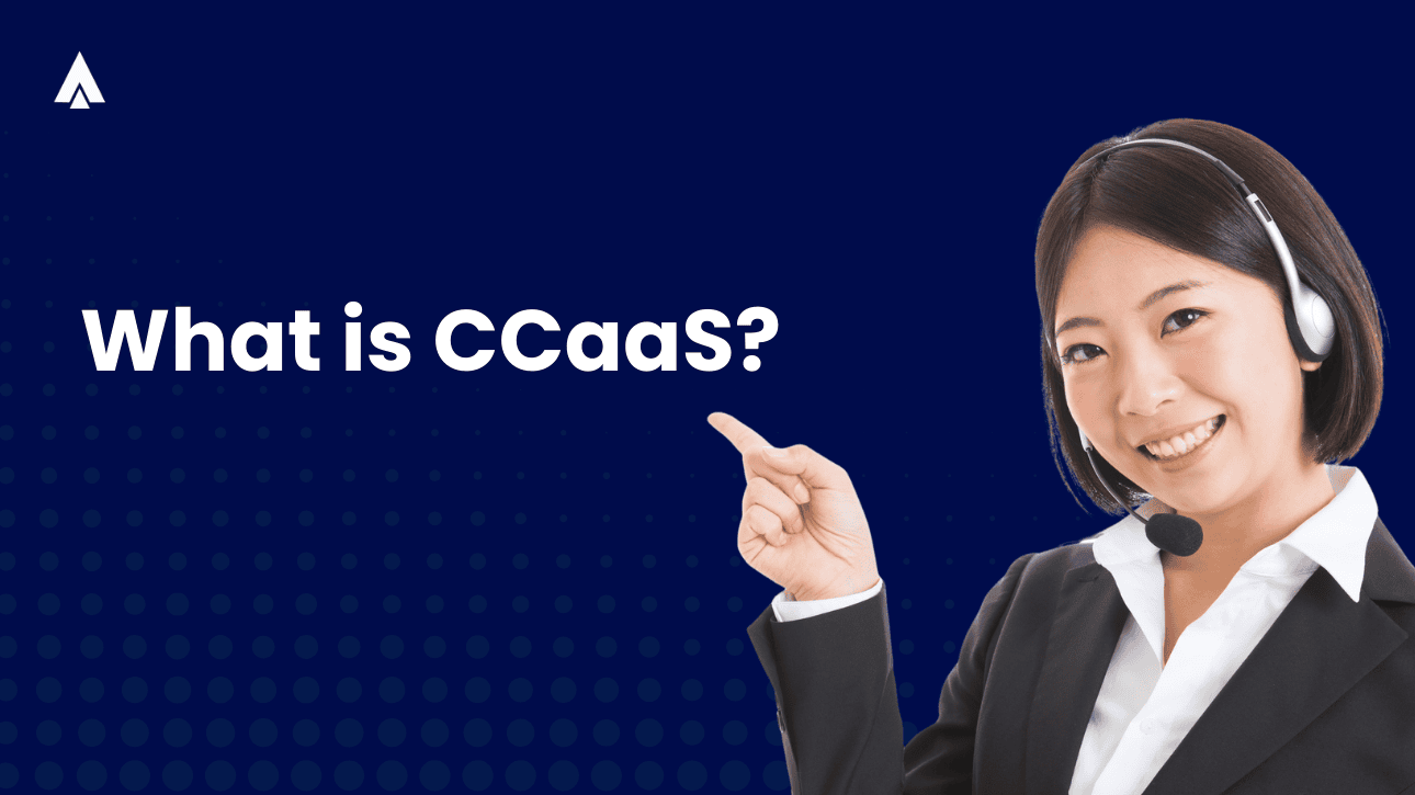 Contact Center as a Service (CCaaS)